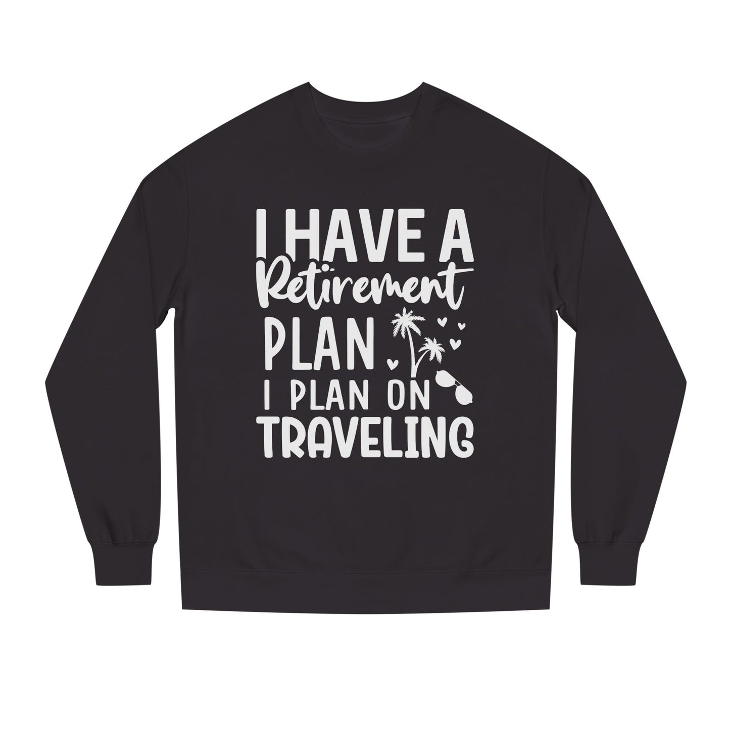 Retirement Travel Sweatshirt – "I Have a Retirement Plan I Plan on Traveling"
