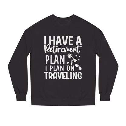 Retirement Travel Sweatshirt – "I Have a Retirement Plan I Plan on Traveling"