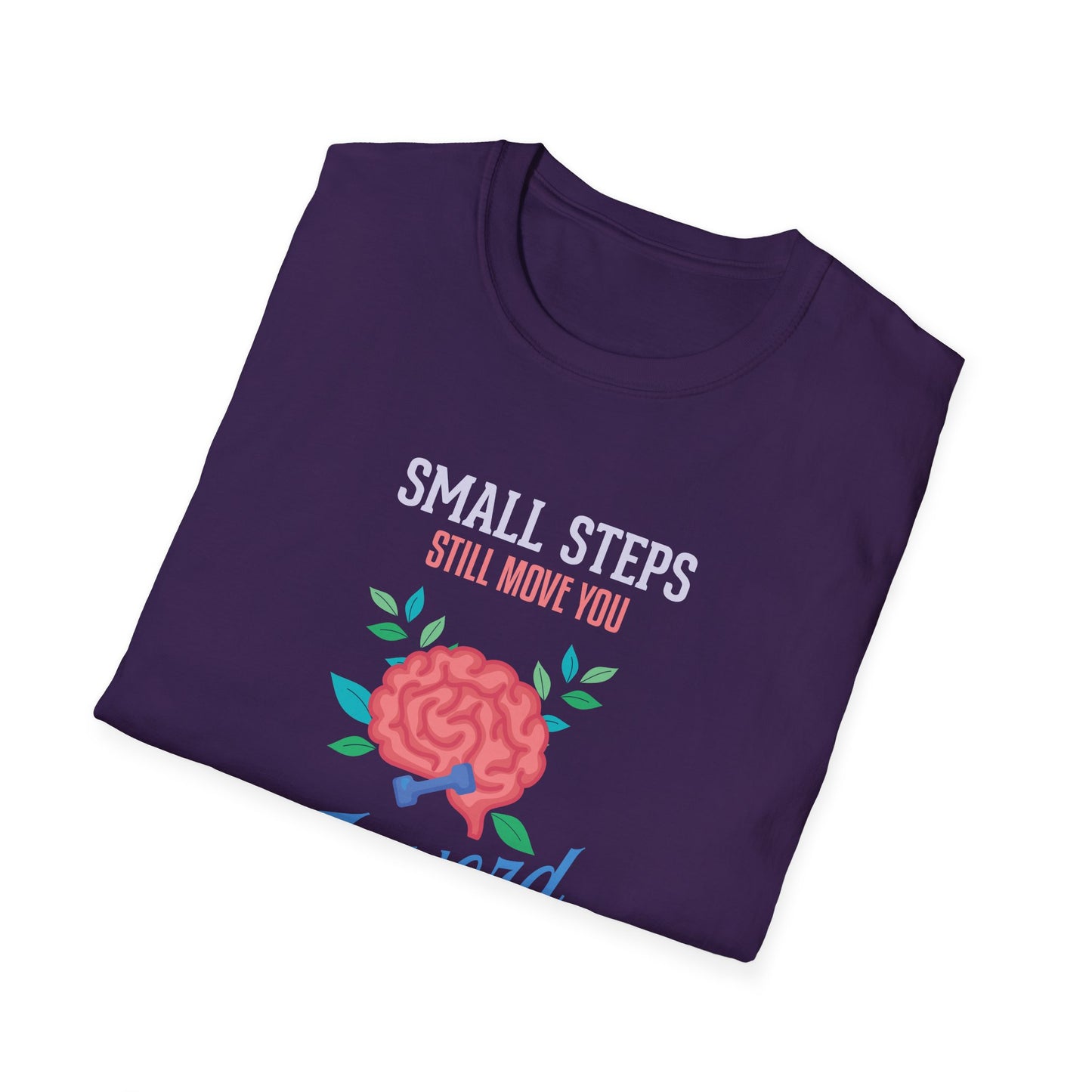 "Small Steps Still Move You Forward" T-Shirt