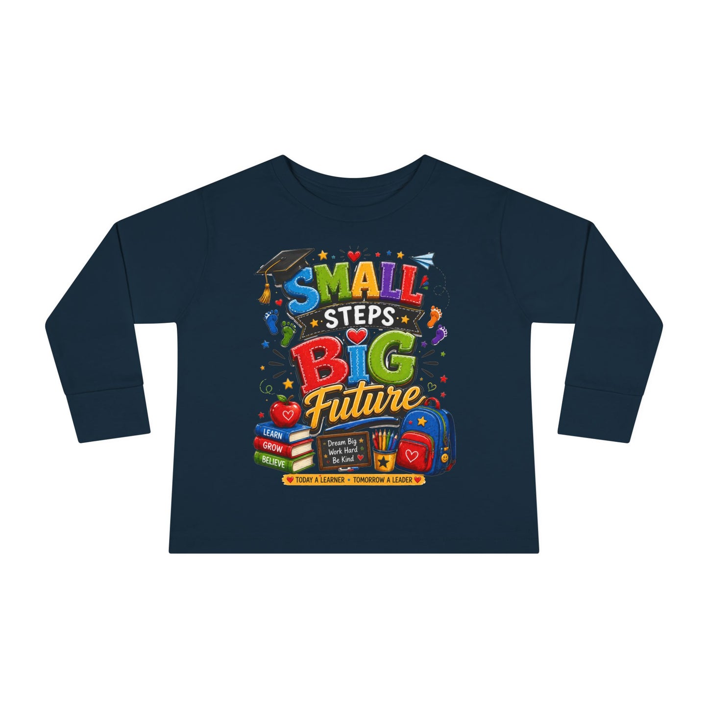 Toddler Long Sleeve Tee — "Small Steps Big Future" Back-to-School Shirt