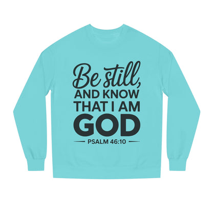 Faith Sweatshirt — "Be Still and Know That I Am God" Psalm 46:10 Christian Crewneck