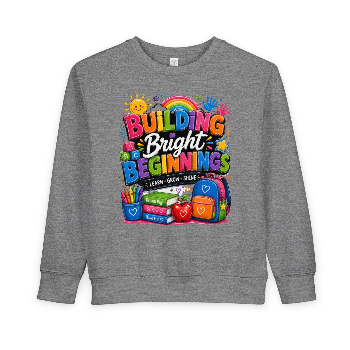 Toddler Sweatshirt — "Building Bright Beginnings" Colorful Back-to-School Kids Pullover