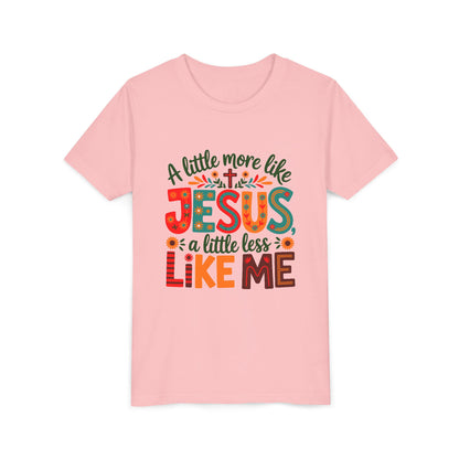 Youth Tee - "A Little More Like Jesus, A Little Less Like Me" Kids Christian T‑Shirt