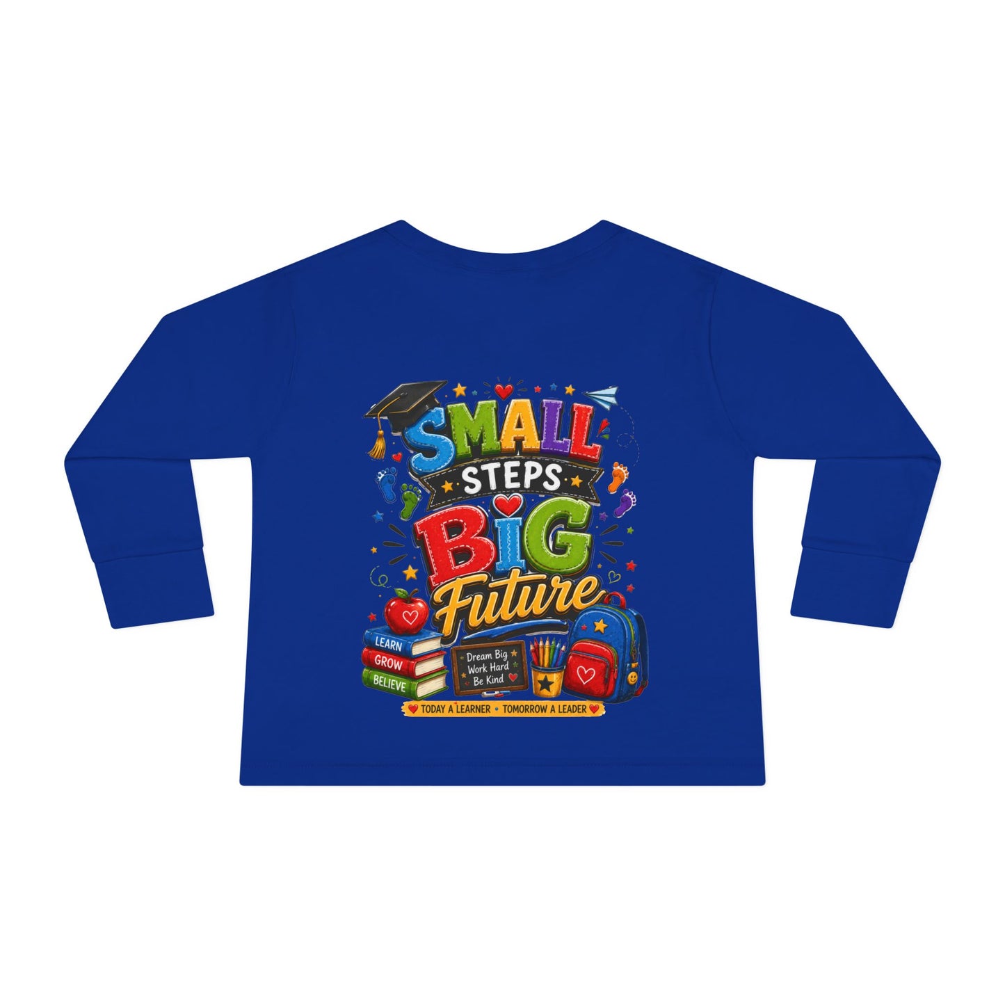 Toddler Long Sleeve Tee — "Small Steps Big Future" Back-to-School Shirt
