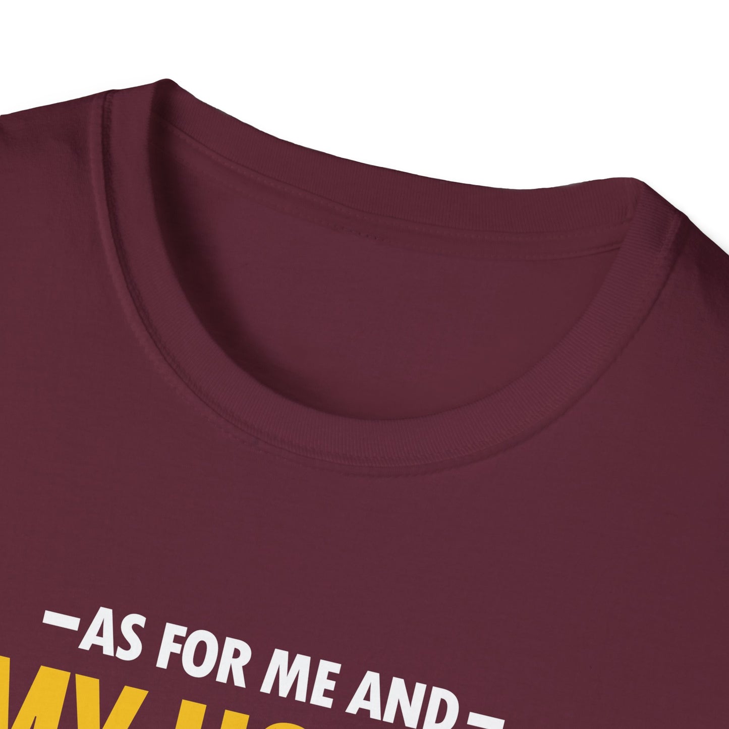My House We Will Serve the Lord  — Joshua 24:15 T-Shirt