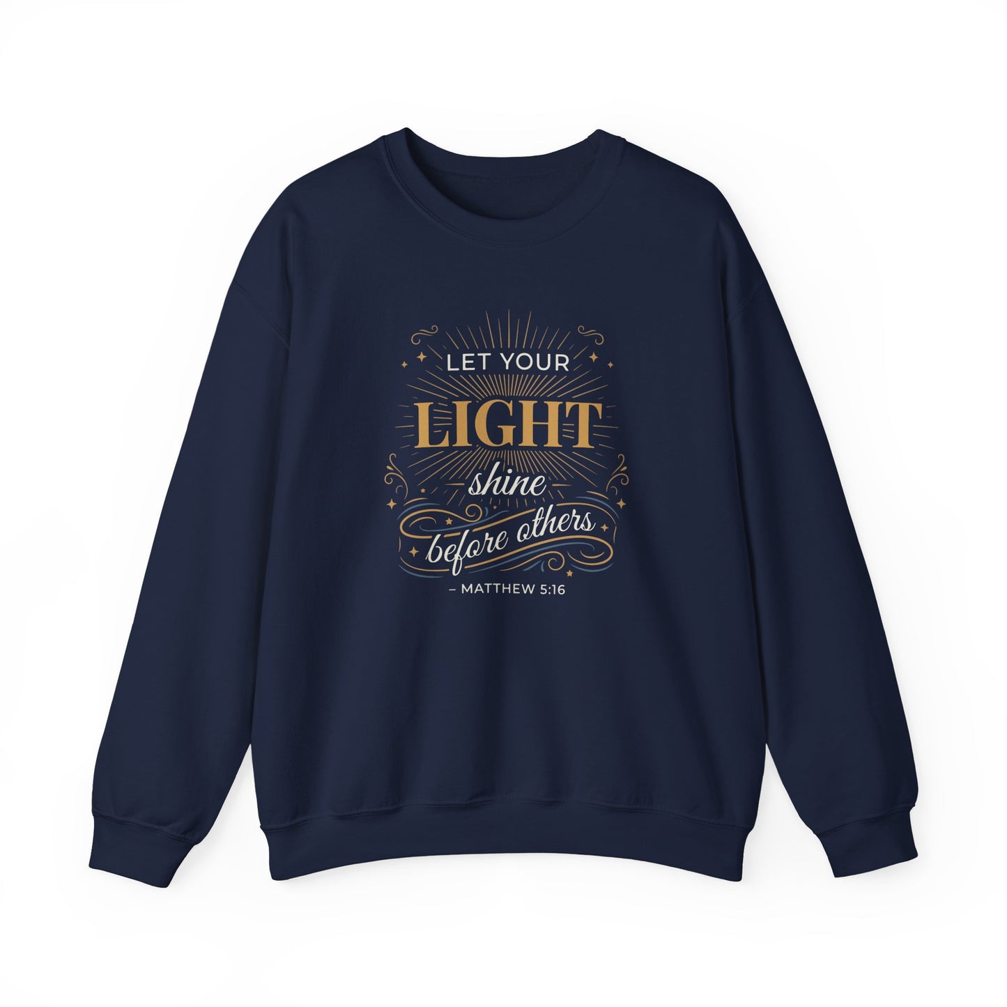 Let Your Light Shine Before Others - Matthew 5:16 Sweatshirt