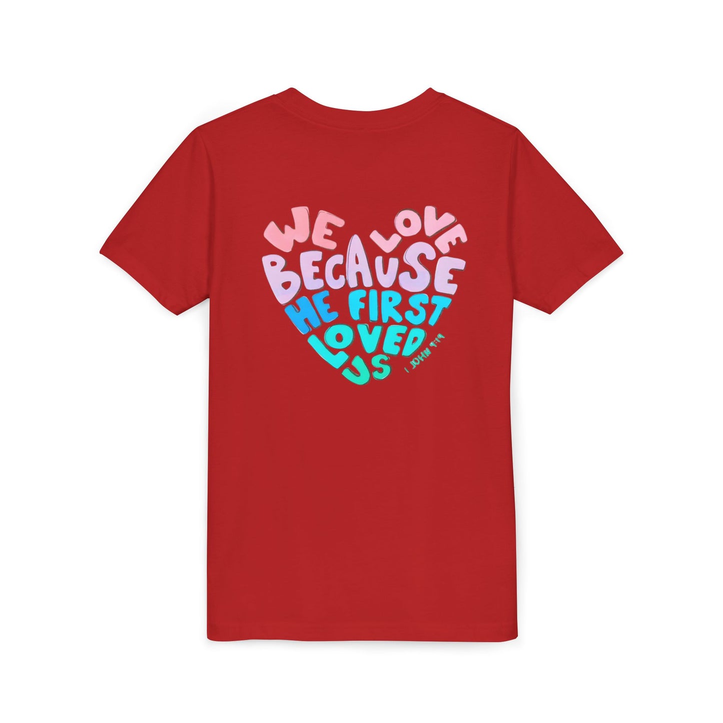 Youth Tee — "We Love Because He First Loved Us" Heart Design