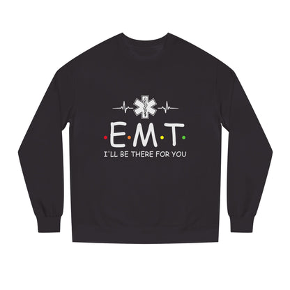 EMT Crewneck Sweatshirt – "I'll Be There For You" Emergency Medical Tech Pullover