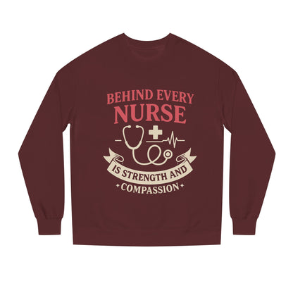 Nurse Sweatshirt - "Behind Every Nurse Is Strength and Compassion" Crewneck