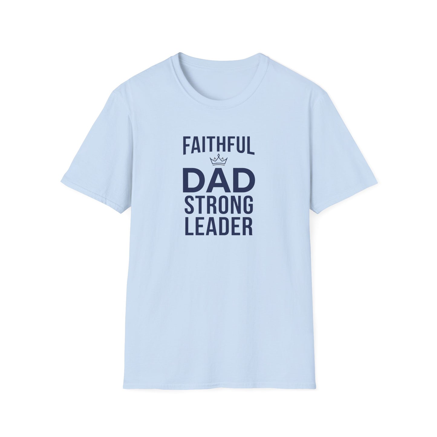 Faithful Dad Strong Leader T-Shirt