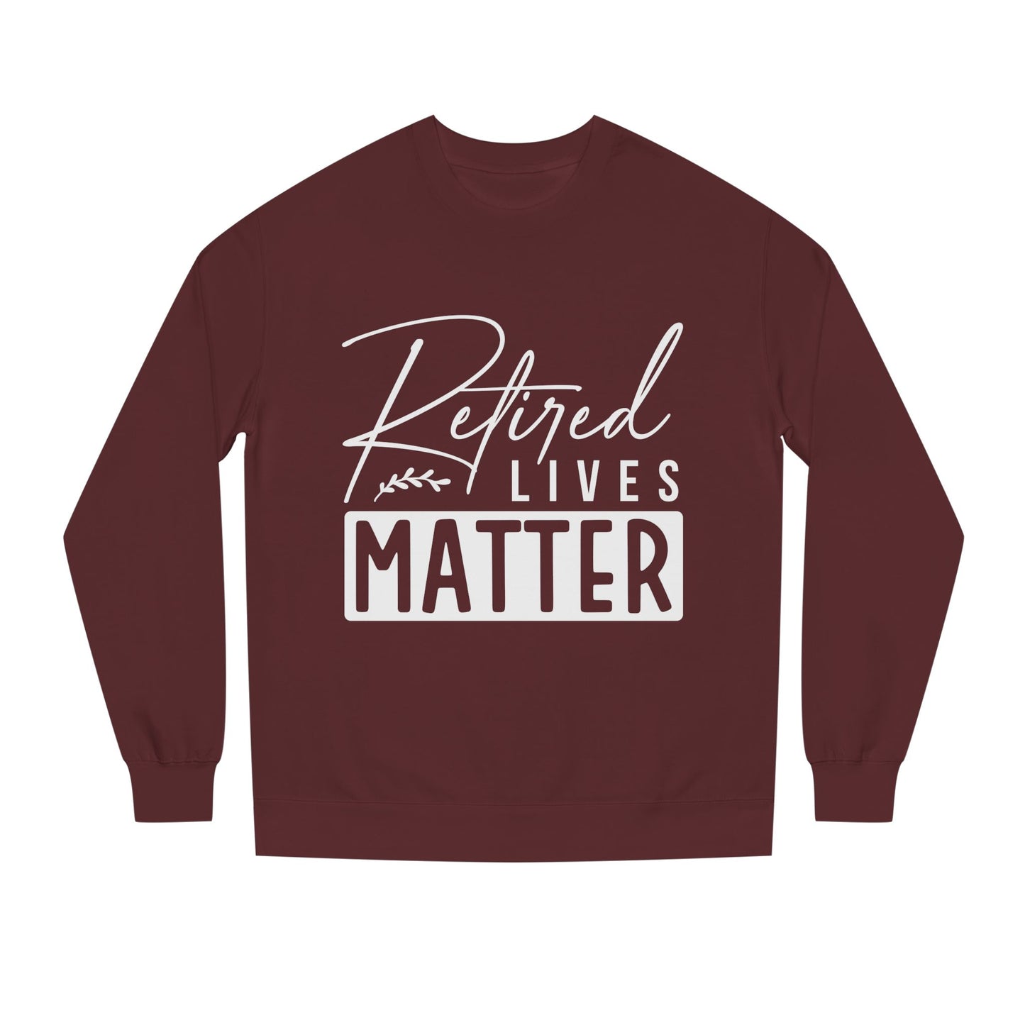 Retired Lives Matter Sweatshirt