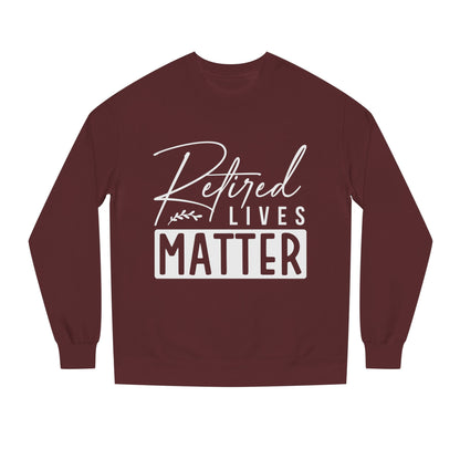 Retired Lives Matter Sweatshirt
