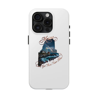 Maine Lighthouse Tough Phone Case — "Can't Get There From Here" State Silhouette