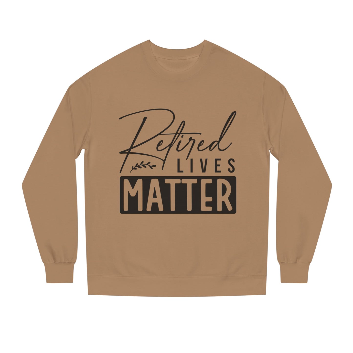Retired Lives Matter Sweatshirt — Funny Retirement Crewneck Gift