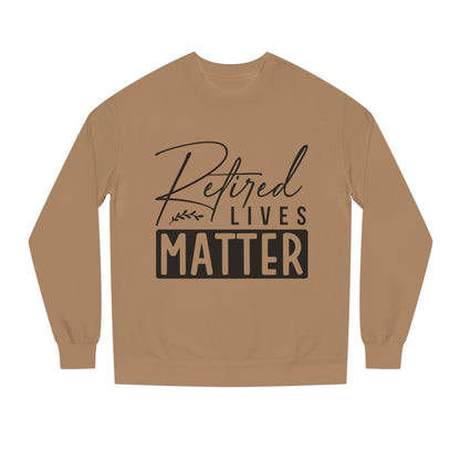 Retired Lives Matter Sweatshirt — Funny Retirement Crewneck Gift