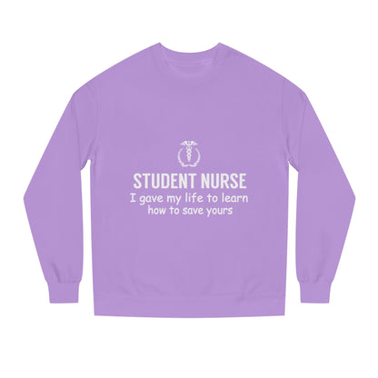 Student Nurse Sweatshirt - "I Gave My Life to Learn How to Save Yours" Comfort Crew