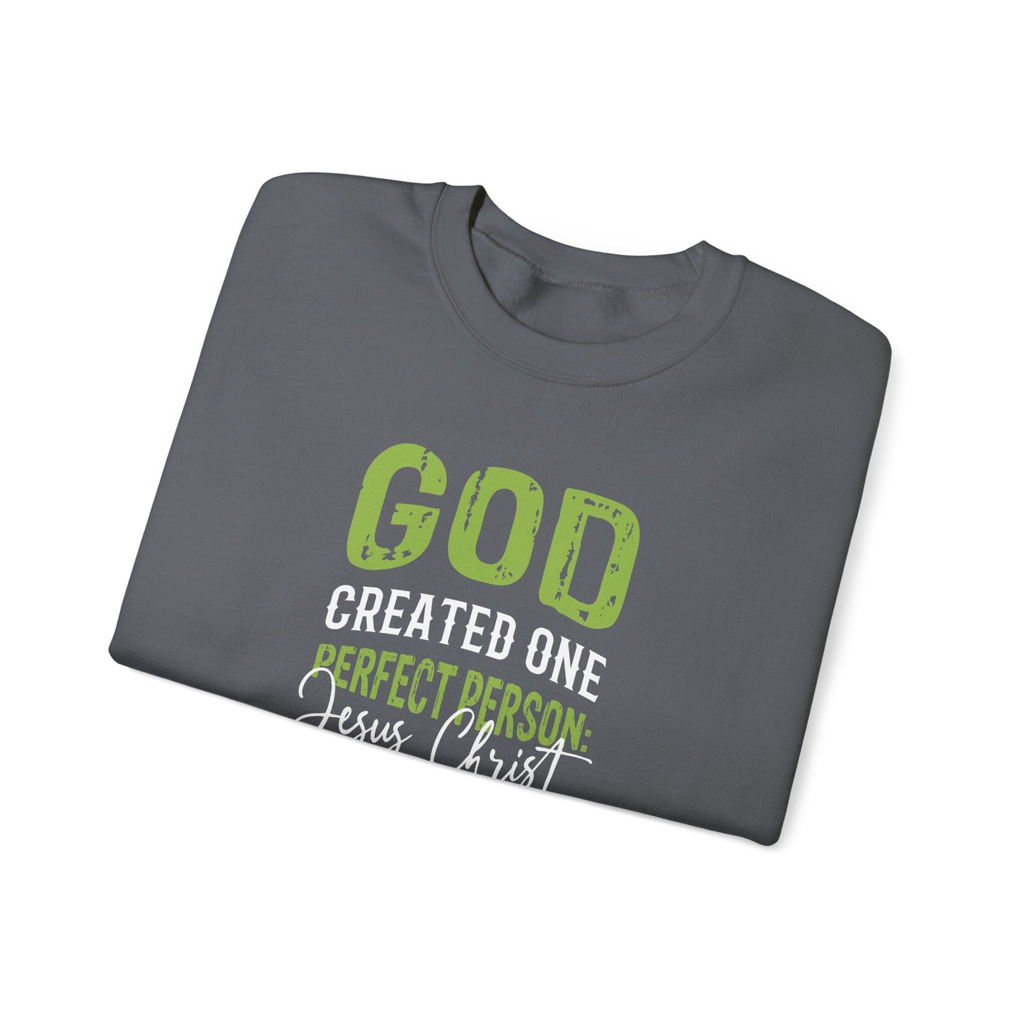"God Created One Perfect Person Jesus Christ"  Sweatshirt