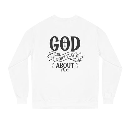 Sweatshirt — "God Don't Play About Me" Christian Faith Crewneck