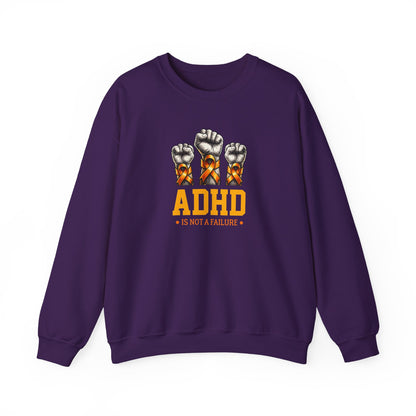 ADHD Is Not a Failure Sweatshirt