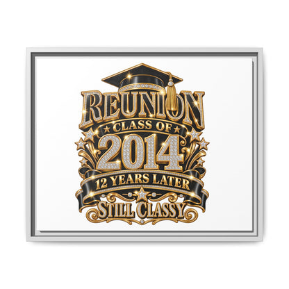 Framed Canvas Print — "Reunion Class of 2014: 12 Years Later — Still Classy"