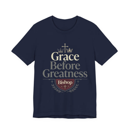 Grace Before Greatness T-Shirt — Bishop Inspirational Faith Tee