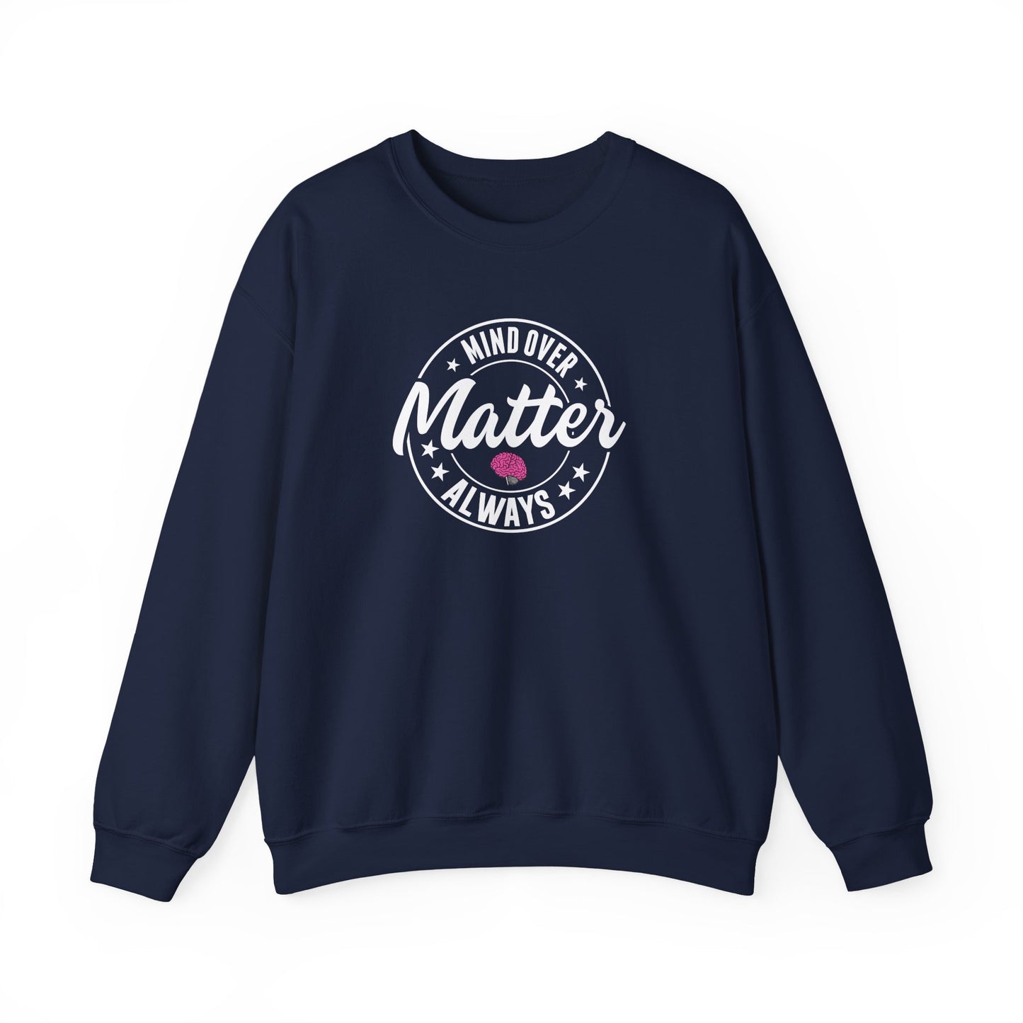 "Mind Over Matter Always" Sweatshirt