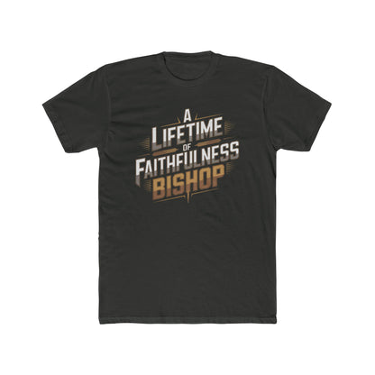 A Lifetime of Faithfulness Bishop T-Shirt