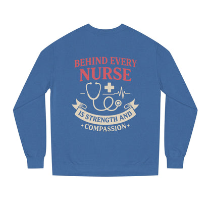 Nurse Sweatshirt - "Behind Every Nurse Is Strength and Compassion" Crewneck