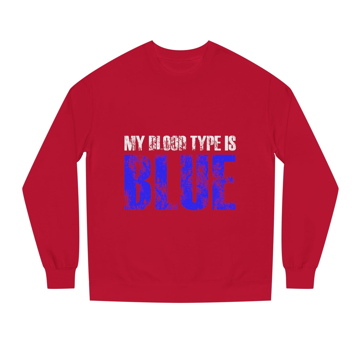 Crewneck Sweatshirt — "My Blood Type Is Blue" Distressed Graphic