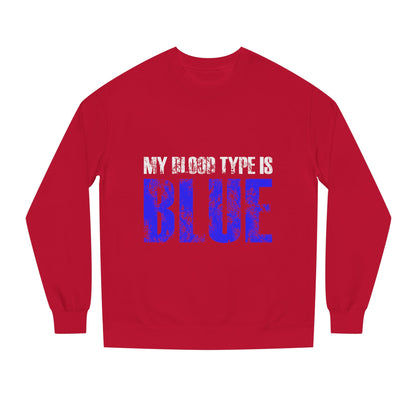 Crewneck Sweatshirt — "My Blood Type Is Blue" Distressed Graphic