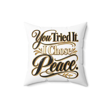 You Tried It I Chose Peace Decorative Pillow