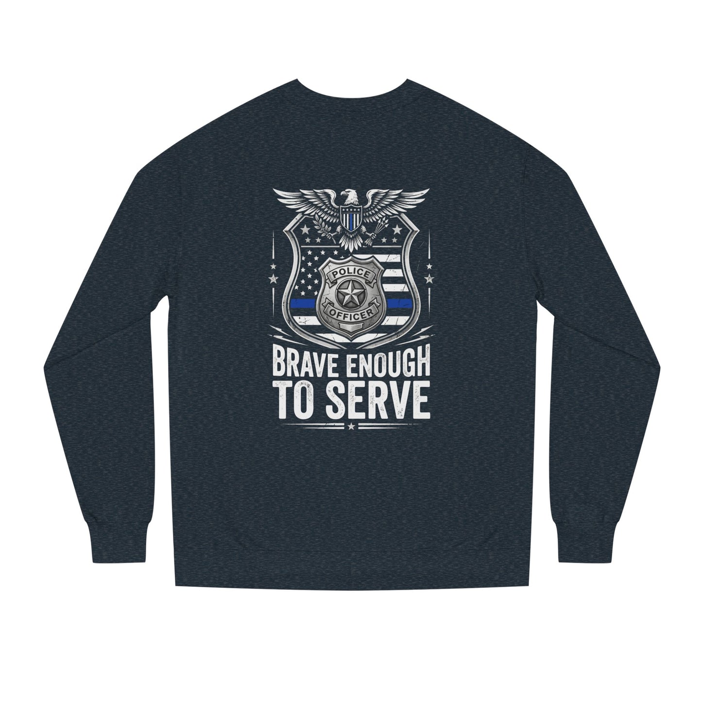 Police Tribute Sweatshirt — "Brave Enough to Serve" Badge Crewneck