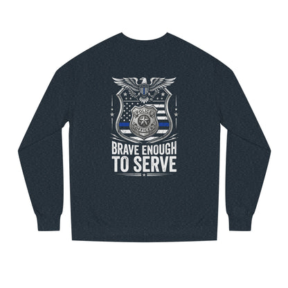 Police Tribute Sweatshirt — "Brave Enough to Serve" Badge Crewneck