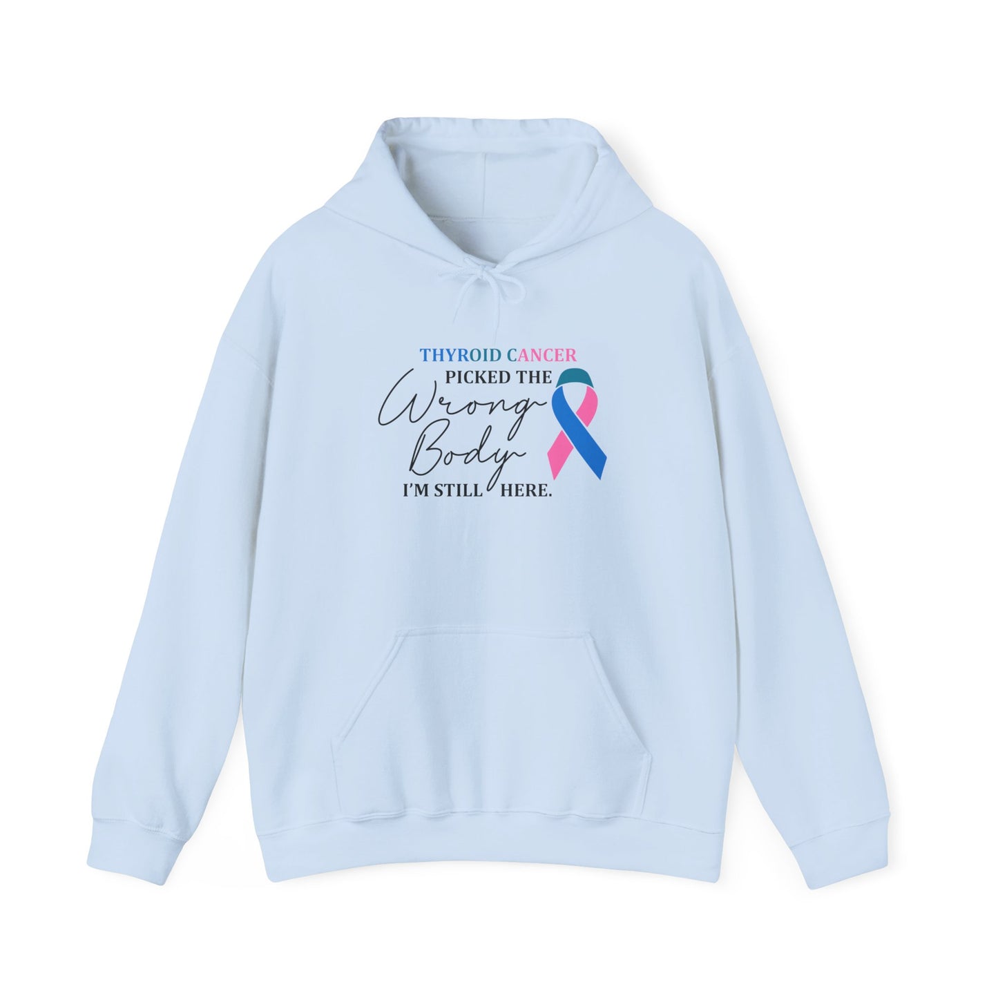 Thyroid Cancer Picked the Wrong Body I'm Still Here Hoodie