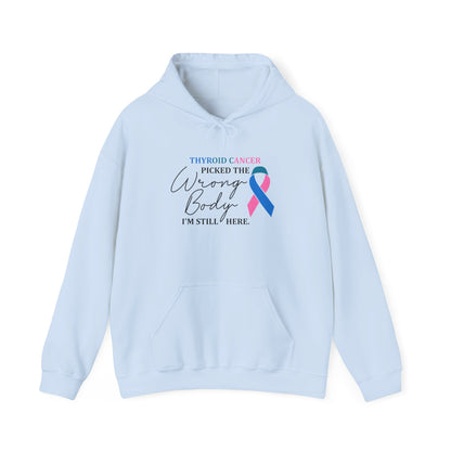 Thyroid Cancer Picked the Wrong Body I'm Still Here Hoodie