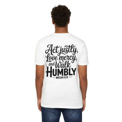 Act Justly Love Mercy Walk Humbly T-Shirt — Micah 6:8 Christian Tee