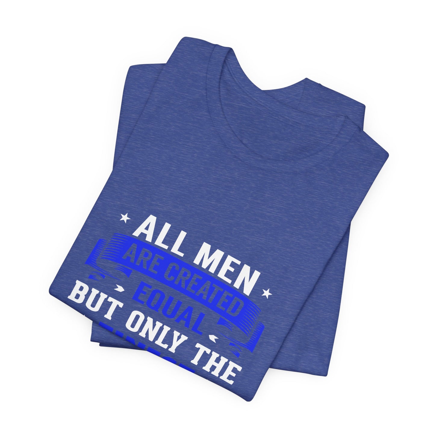 Police Officer Tee — "All Men Are Created Equal But Only The Finest Become Police Officers"