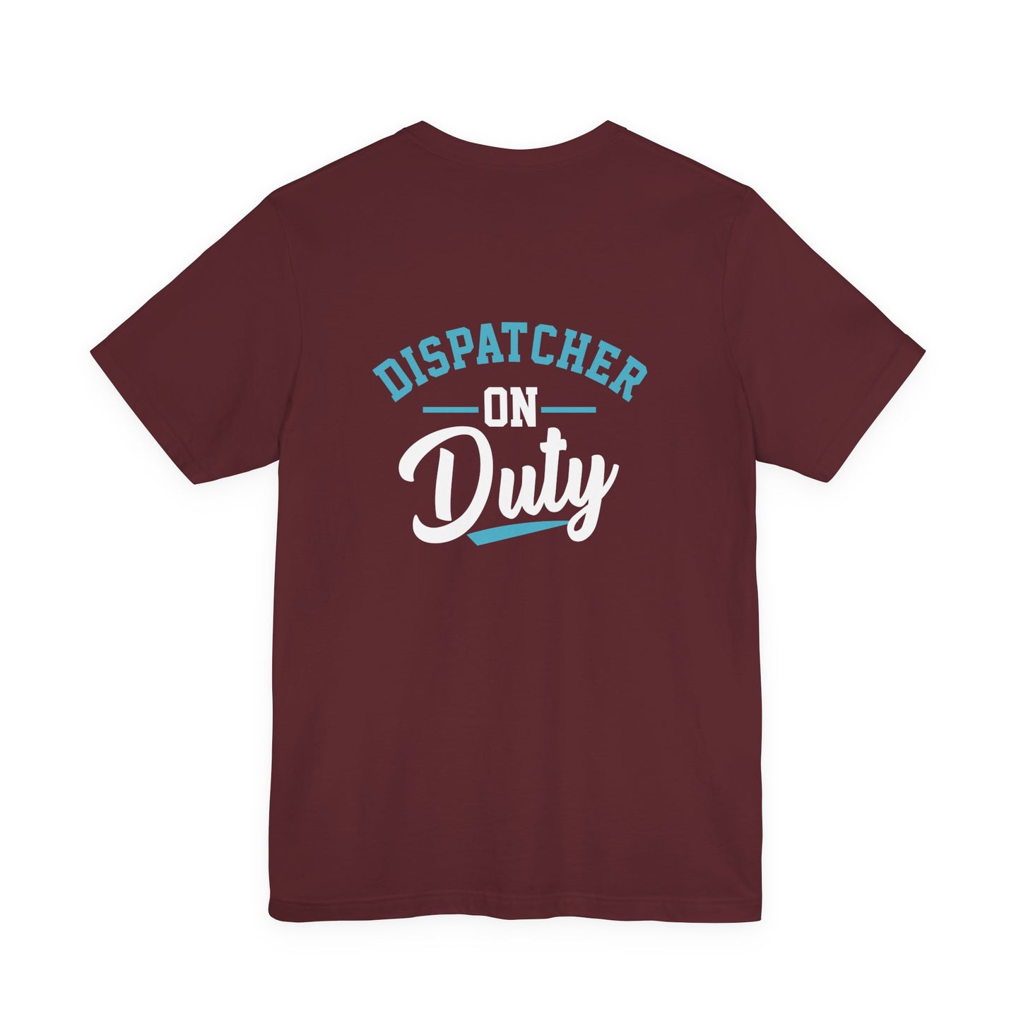 Dispatcher On Duty T-Shirt — Cool Script Tee for Dispatchers, EMS & 911 Crew