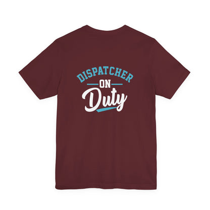 Dispatcher On Duty T-Shirt — Cool Script Tee for Dispatchers, EMS & 911 Crew