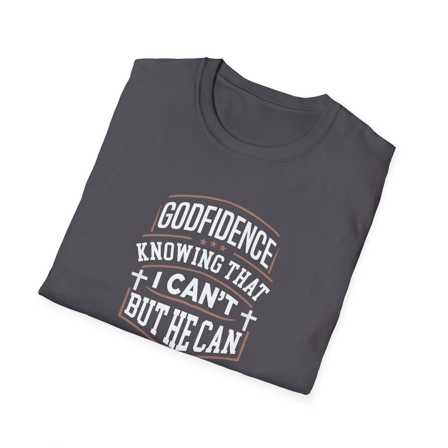 Godfidence: Knowing That I Can't But He Can T‑Shirt