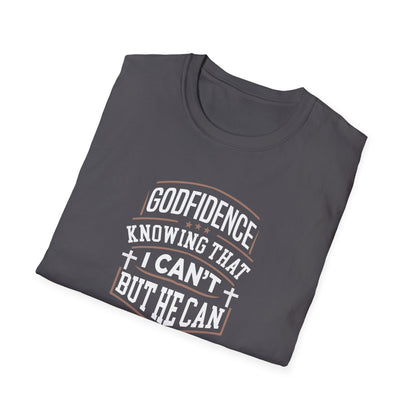 Godfidence: Knowing That I Can't But He Can T‑Shirt