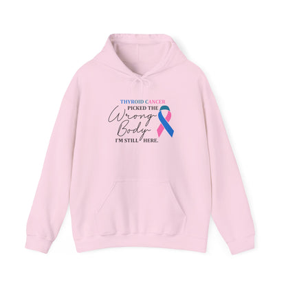 Thyroid Cancer Picked the Wrong Body I'm Still Here Hoodie