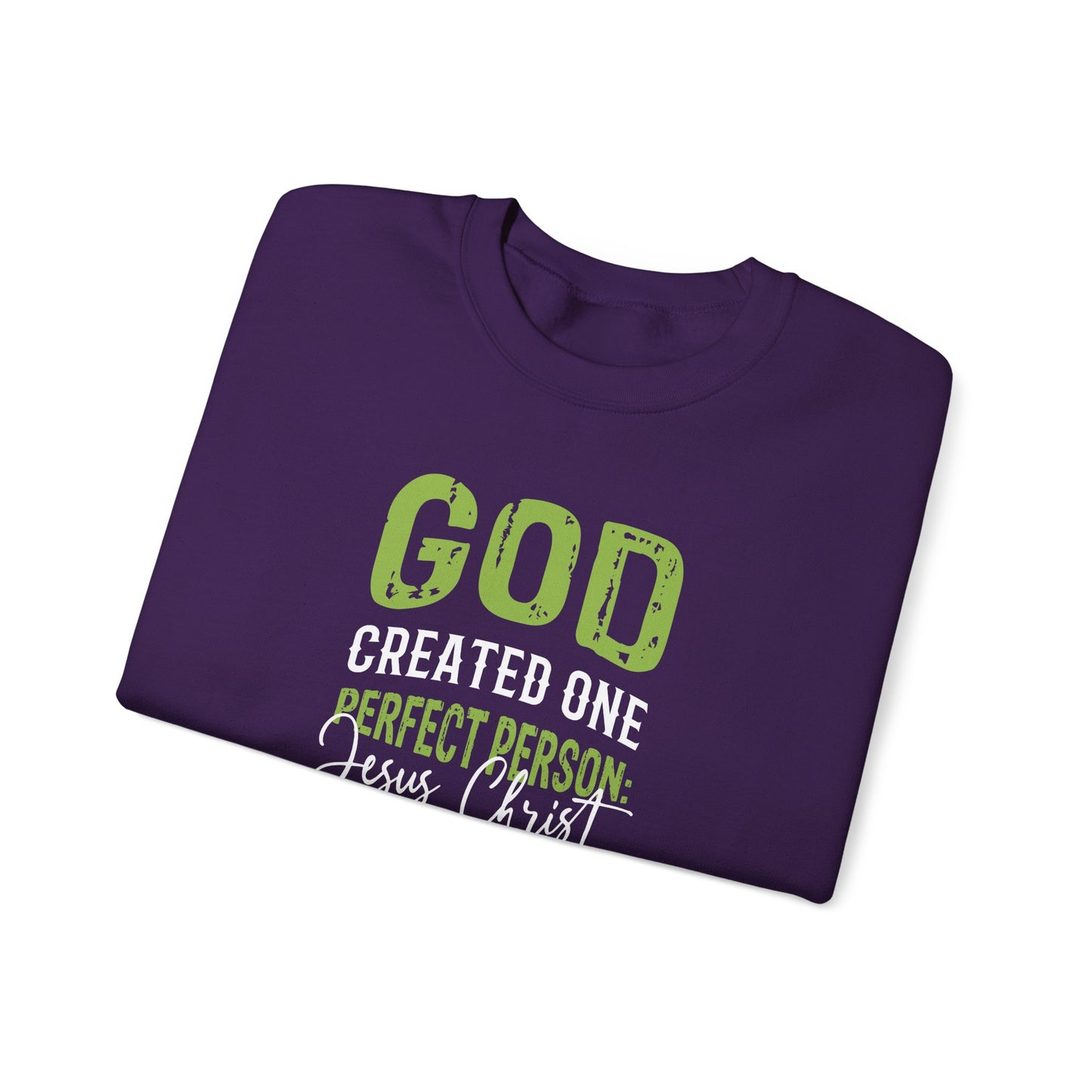 "God Created One Perfect Person Jesus Christ"  Sweatshirt
