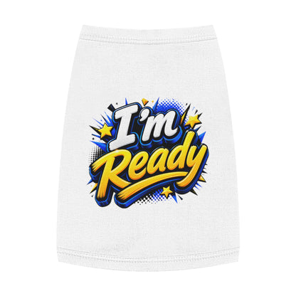 I’m Ready Pet Tank Top – Motivational Graphic Dog Shirt for Active Dogs