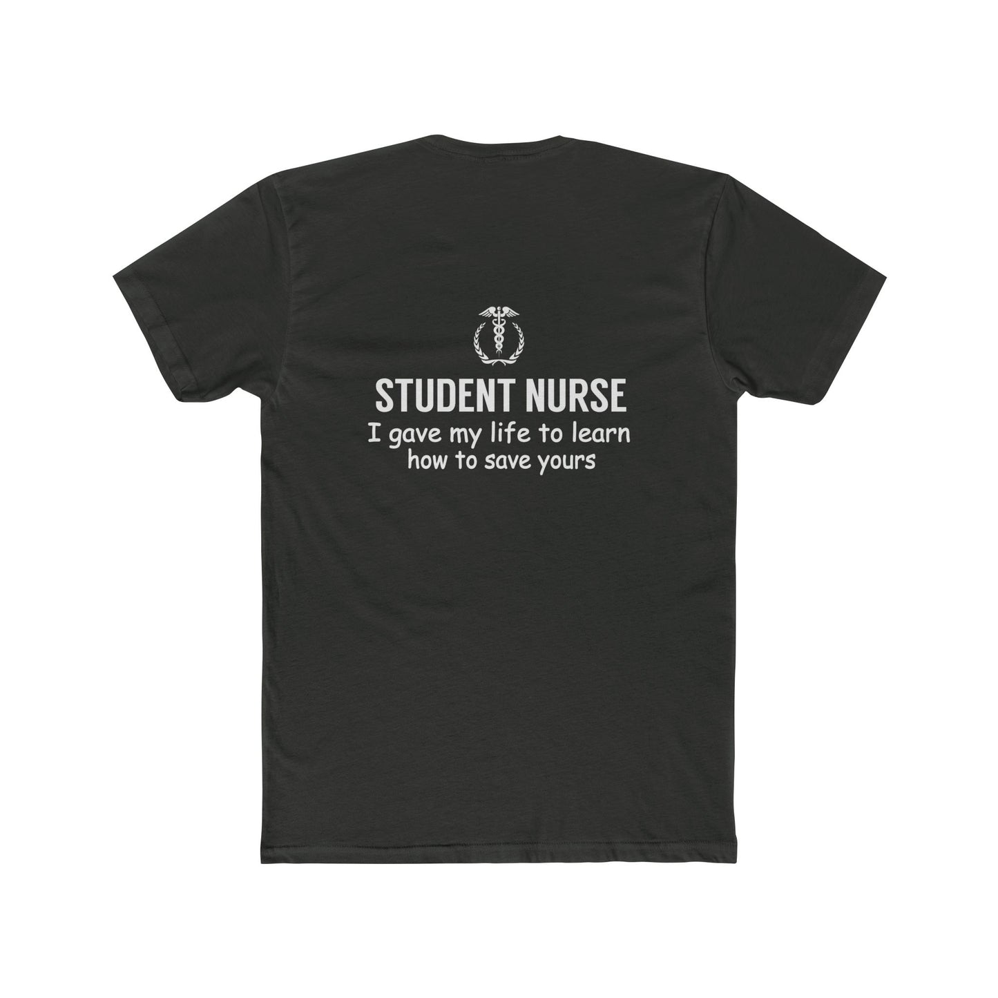 Student Nurse T-Shirt – "I Gave My Life to Learn How to Save Yours" Crew Tee