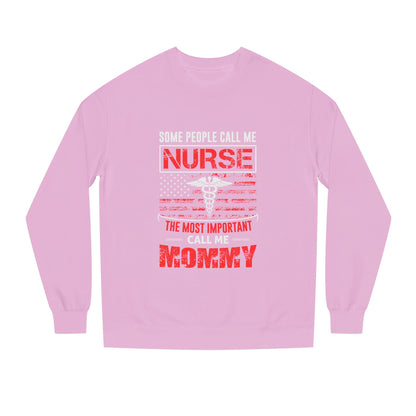 Nurse Mommy Crewneck Sweatshirt – "Some People Call Me Nurse, The Most Important Call Me Mommy"