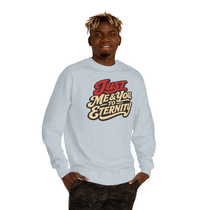 Just Me & You to Eternity Sweatshirt