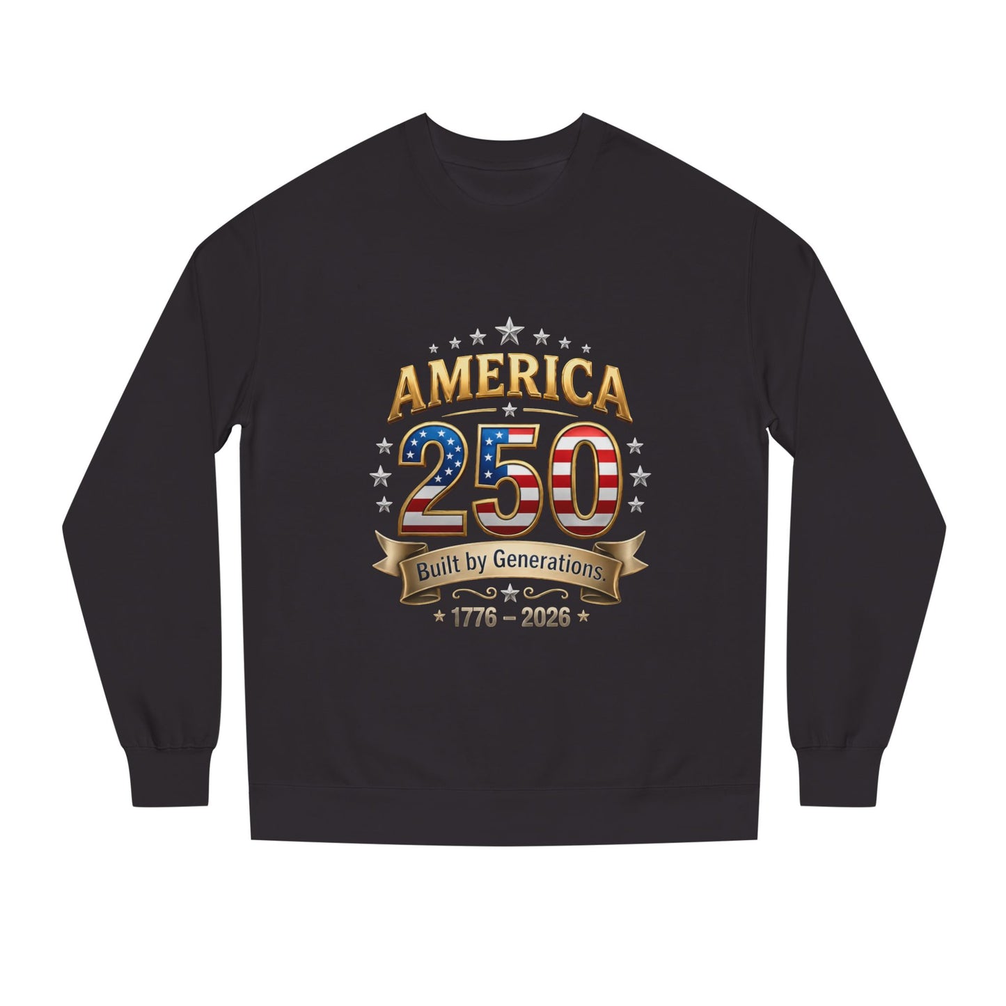 America 250 Anniversary Sweatshirt — Built by Generations (1776–2026)