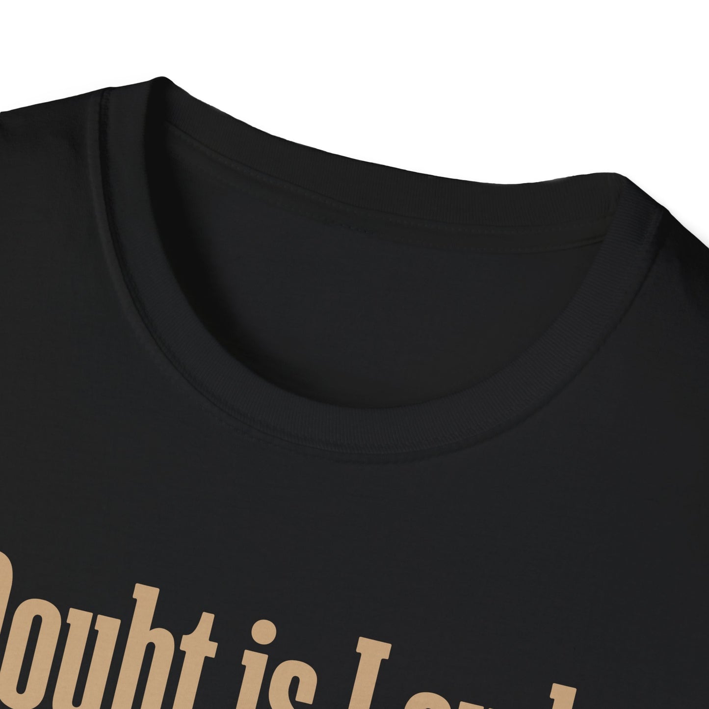 Doubt is Loud Faith is a Whisper  T-Shirt