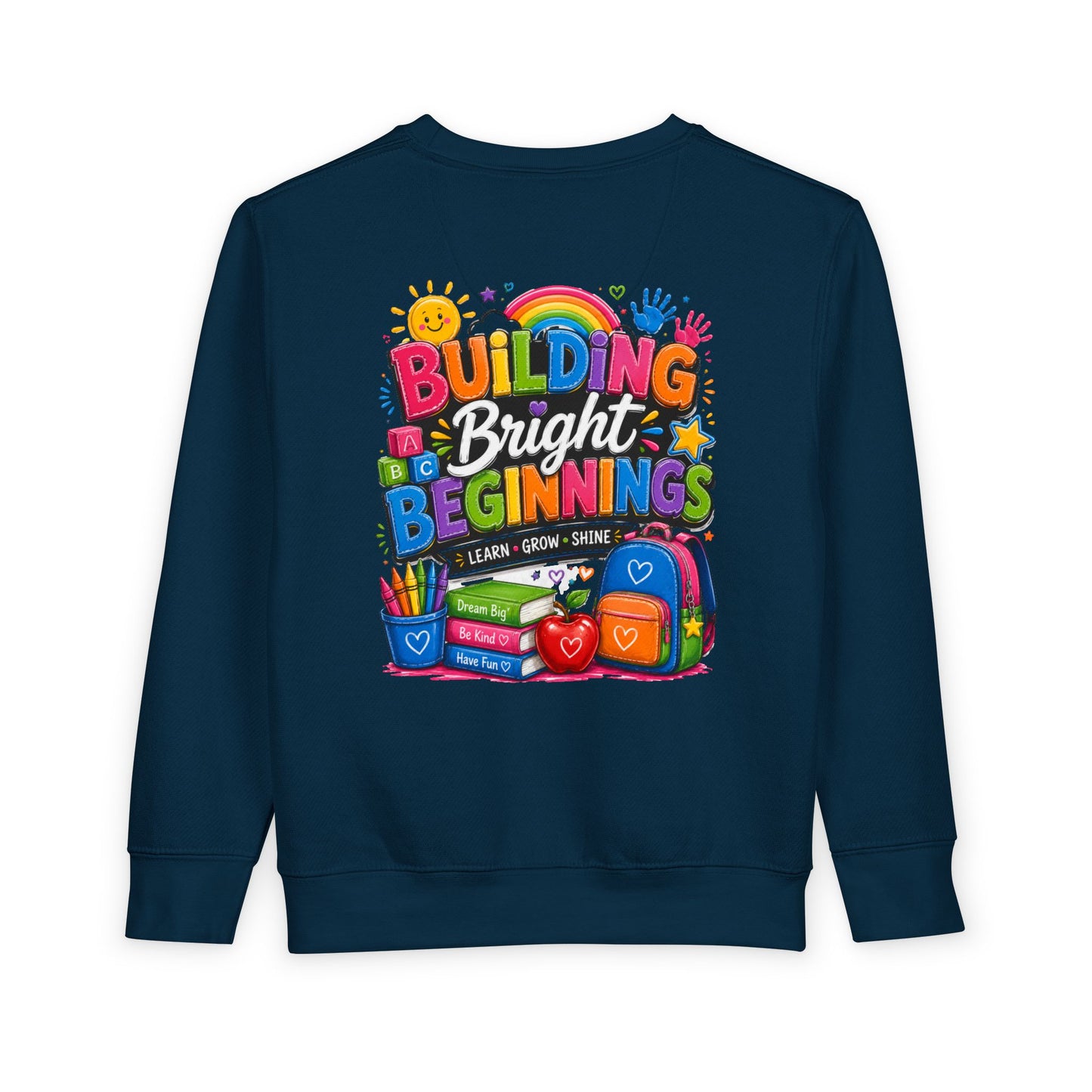 Toddler Sweatshirt — "Building Bright Beginnings" Colorful Back-to-School Kids Pullover